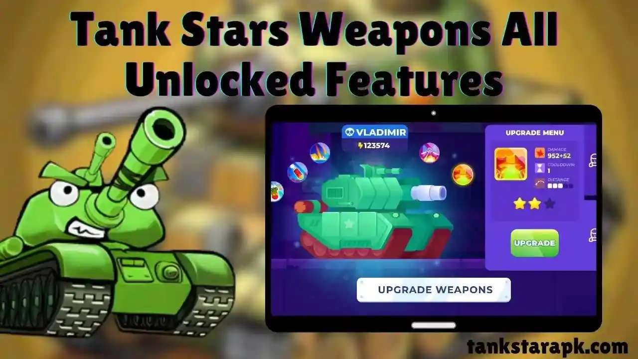 Tank Stars Weapons Unlocked Features & Guide